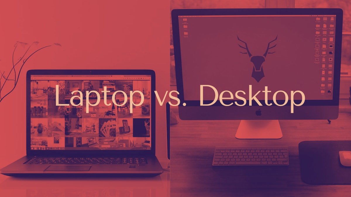 Laptop and Desktop