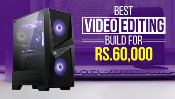 Best Video Editing Build For Rs 60,000