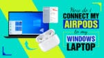 connect airpods to windows laptop