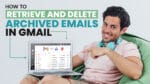 retrieve and delete archived email in gmail