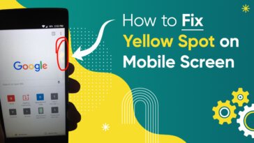 How-to-Fix-Yellow-Spot-on-Mobile