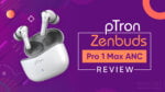 pTron-Zenbuds-Pro-1-Max-ANC