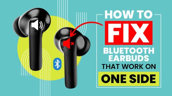 How to Fix Bluetooth Earbuds that Work on One Side - TeamGeeky