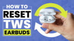 How-to-Reset-TWS-Earbuds