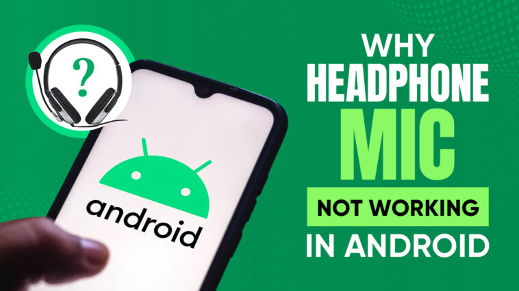 Why-Headphone-Mic-Not-Working-in-Android