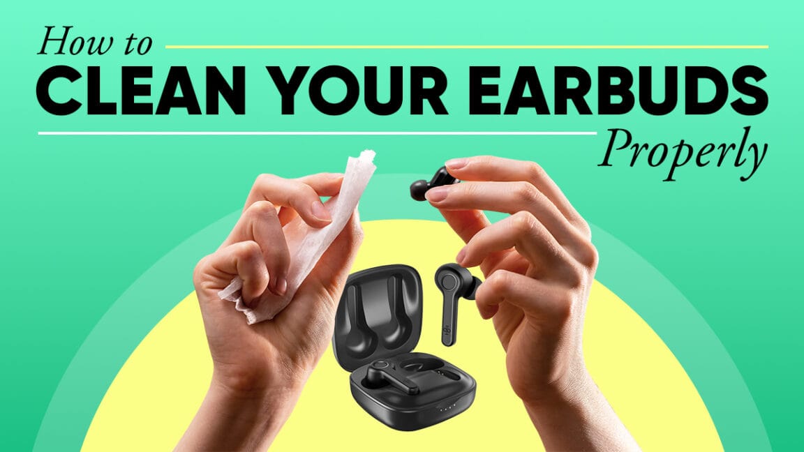 How to Clean Your Earbuds Properly: A Complete 2025 Guide