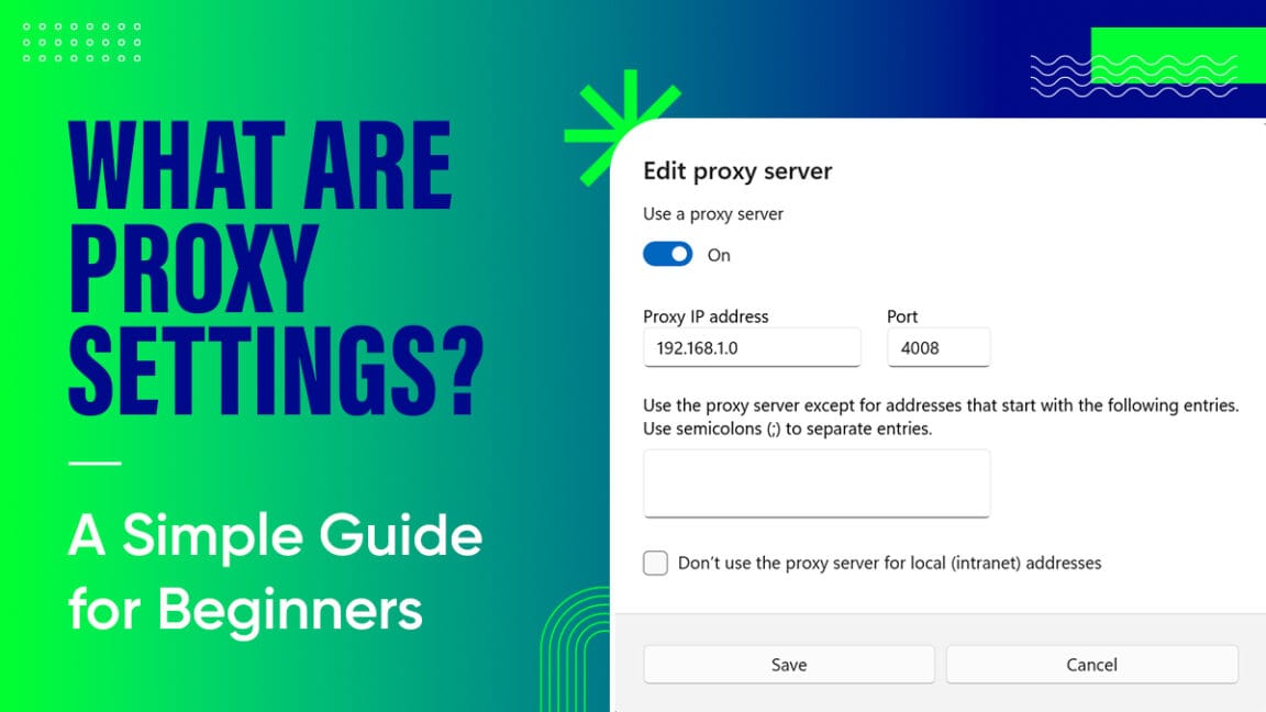 What Are Proxy Settings? A Simple Guide for Beginners