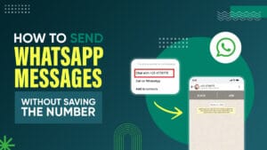 How to Send WhatsApp Messages Without Saving the Number