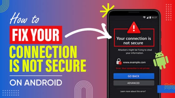 Fix Your Connection Is Not Secure on Android