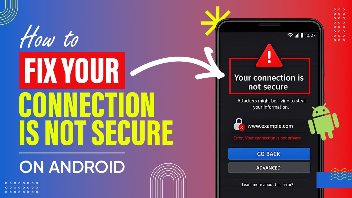 Fix Your Connection Is Not Secure on Android